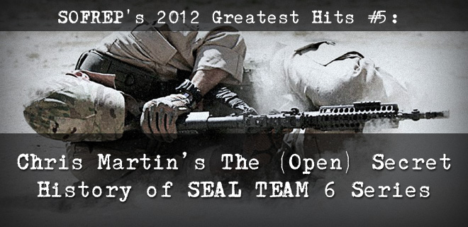 SOFREP’s 2012 Greatest Hits #5: Chris Martin’s The (Open) Secret History of SEAL TEAM 6 Series