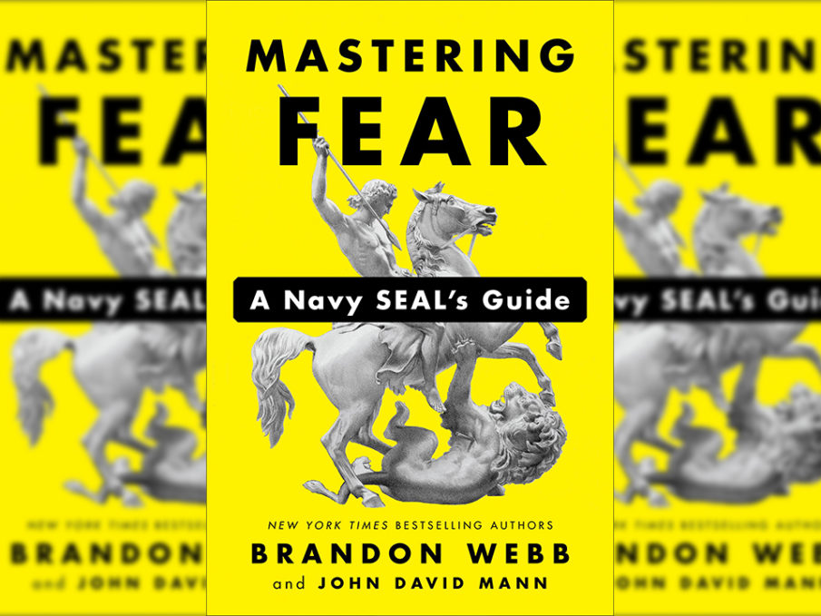 ‘Mastering Fear: A Navy SEAL’s Guide’ by Brandon Webb and John David Mann — A one week commitment