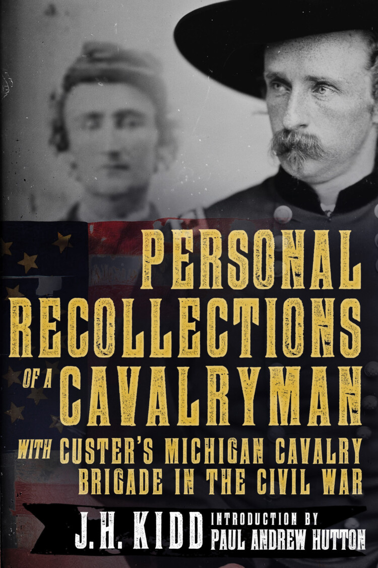 Personal Recollections of a Cavalryman with Custer’s Michigan Cavalry Brigade in the Civil War