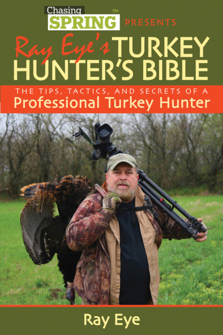 Ray Eye’s Turkey Hunting Bible
