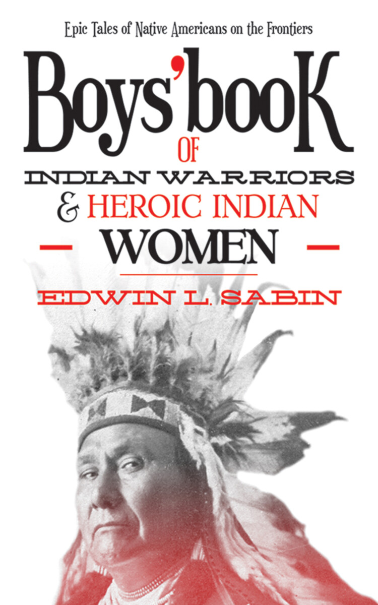Boys’ Book of Indian Warriors and Heroic Indian Women
