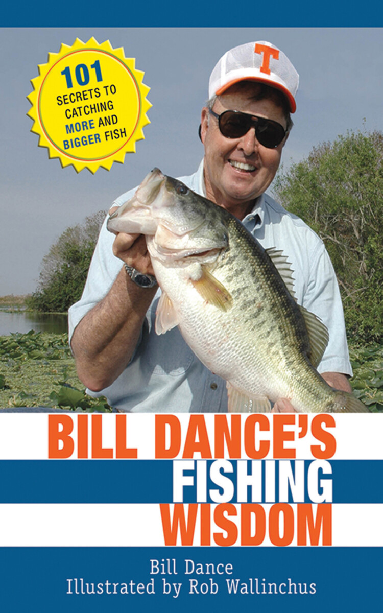 Bill Dance’s Fishing Wisdom