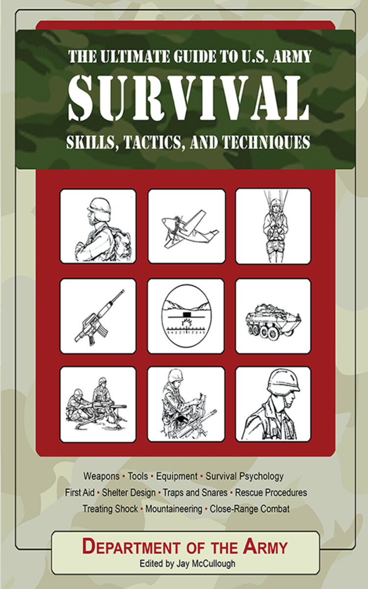 Ultimate Guide to U.S. Army Survival Skills, Tactics, and Techniques