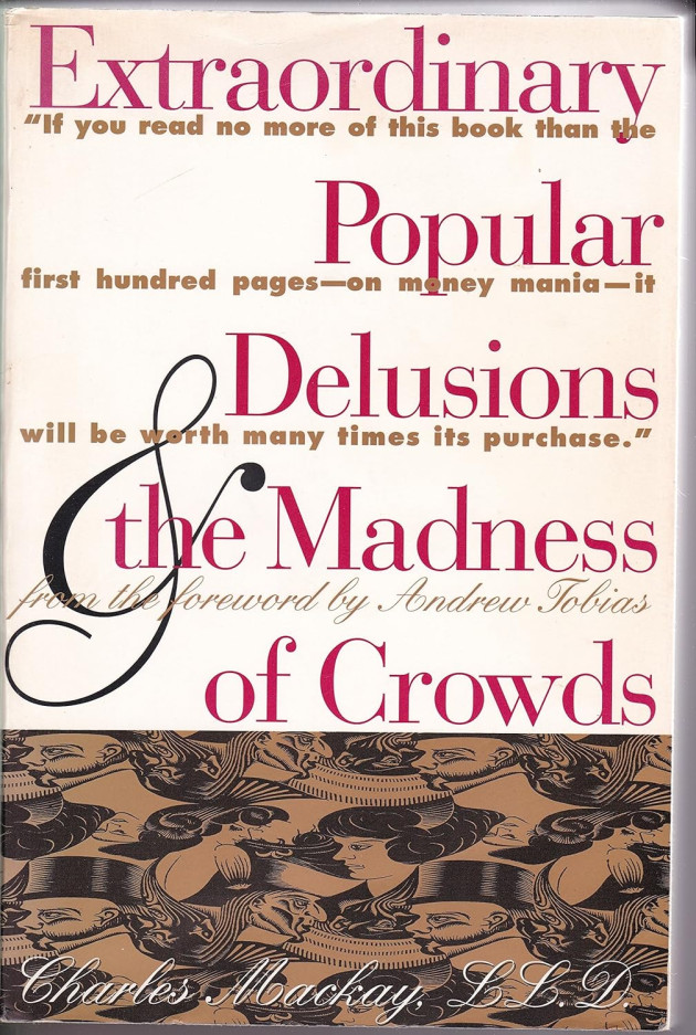 Book Review: Extraordinary Popular Delusions & The Madness of Crowds by Charles Mackay